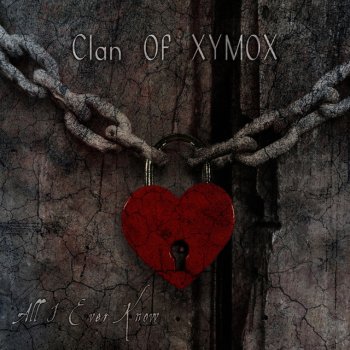 Clan of Xymox All I Ever Know
