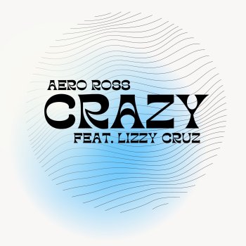 Aero Ross Crazy (feat. Lizzy Cruz)