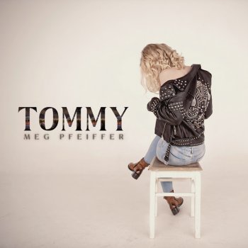 Исполнитель Meg Pfeiffer, альбом Tommy
