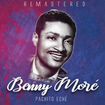 Beny Moré No lo dejes para luego - Remastered