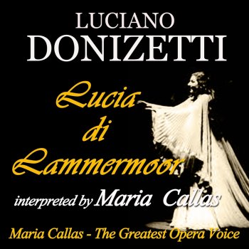 Исполнитель Tullio Serafin, альбом Donizzetti: Lucia di Lammermoor interpreted by Maria Callas (Maria Callas: The Greatest Opera Voice)