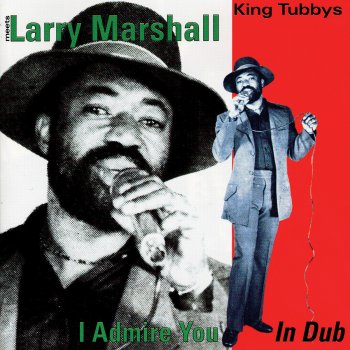 Исполнитель Larry Marshall, альбом I Admire You In Dub