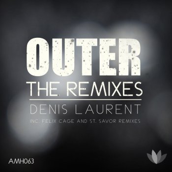 Исполнитель Denis Laurent, альбом Outer (The Remixes)