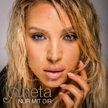 Aneta Nur mit dir