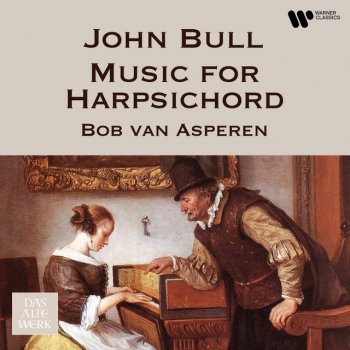 John Bull; Bob van Asperen Bull: Fantastic Pavan and Gaillard: Galliard