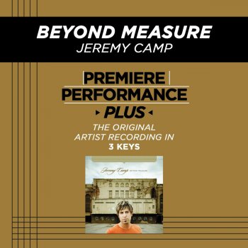 Jeremy Camp Beyond Measure (Medium Key-Premiere Performance Plus Without Background Vocals)