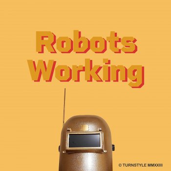Исполнитель Turnstyle, альбом Robots Working
