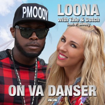 Loona feat. Tale & Dutch & P.Moody On va Danser (feat. P. Moody)[Radio Edit]