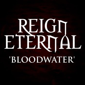 Исполнитель Reign Eternal, альбом Bloodwater