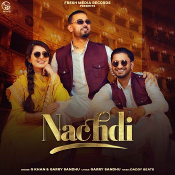 GKhan feat. Garry Sandhu Nachdi (feat. Garry Sandhu)