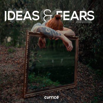 Curricé Ideas & Fears