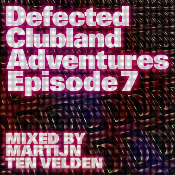 Martijn ten Velden Defected Clubland Adventures Episode 7 (Continuous DJ Mix)