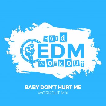 Hard EDM Workout Baby Don't Hurt Me (Instrumental Workout Mix 140 bpm)