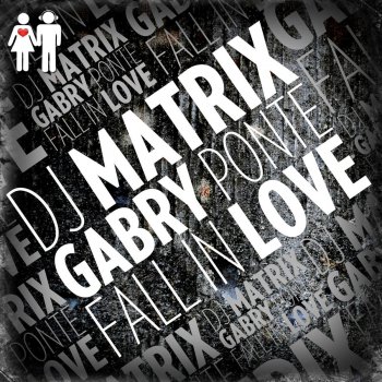 DJ Matrix feat. Gabry Ponte Fall in Love