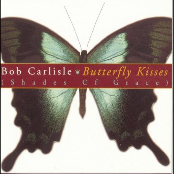 Bob Carlisle Butterfly Kisses (original version)