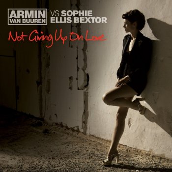 Armin van Buuren feat. Sophie Ellis-Bextor & Jorn Van Deynhoven Not Giving up on Love - Jorn Van Deynhoven Remix