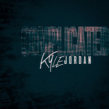 Kyle Jordan Complicated