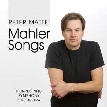 Peter Mattei, Norrkoping Symphony Orchestra & Jochen Rieder Lieder eines fahrenden Gesellen: No. 2, Ging heut Morgen übers Feld