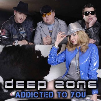 Deep Zone Addicted To You - Club Radio Mix