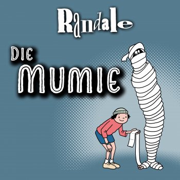 Исполнитель Randale, альбом Die Mumie - Single