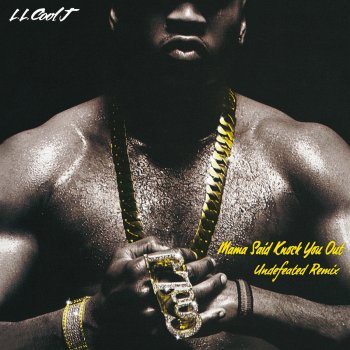 LL Cool J Mama Said Knock You Out (Undefeated Remix)