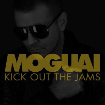 MOGUAI Kick out the Jams