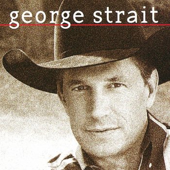 George Strait Don't Make Me Come over There and Love You