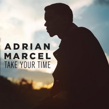 Adrian Marcel Take Your Time