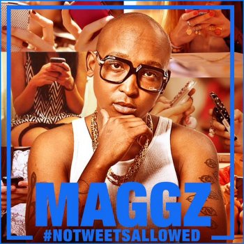 Maggz No Tweets Allowed