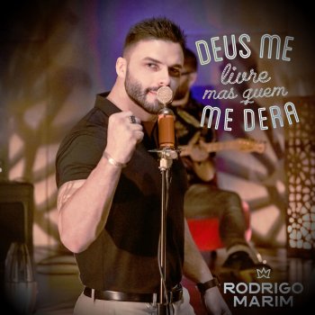 Rodrigo Marim Deus Me Livre, Mas Quem Me Dera