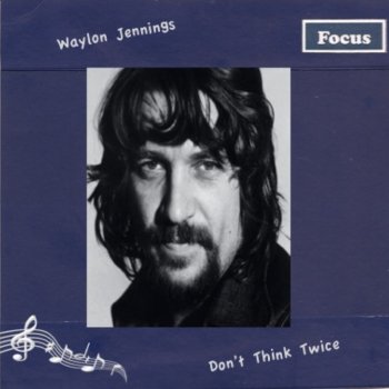 Waylon Jennings Don't Think Twice, It's Alright