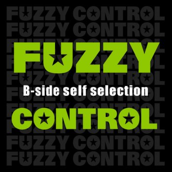 FUZZY CONTROL Don't Call Me!