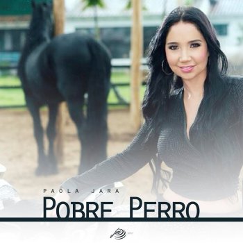 Paola Jara Pobre Perro