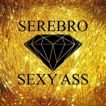 SEREBRO Sexy Ass