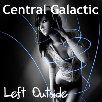 Исполнитель Central Galactic, альбом Left Outside
