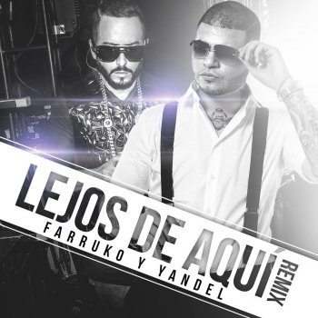 Farruko feat. Yandel Lejos De Aquí (Remix)