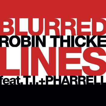 Robin Thicke feat. T.I. & Pharrell Blurred Lines (Rap Version)