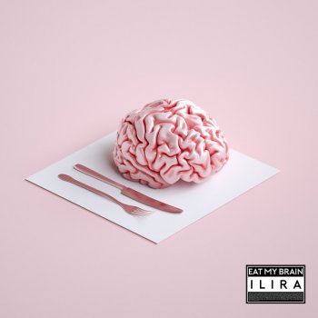 ILIRA EAT MY BRAIN