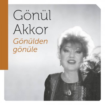 Gönül Akkor Gönlümün İçindedir