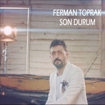 Ferman Toprak Son Durum