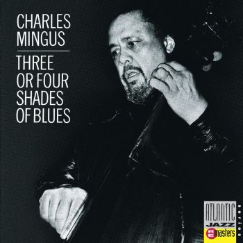 Charles Mingus Three Or Four Shades Of Blue