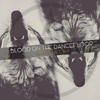 Blood On the Dance Floor Battle Cry