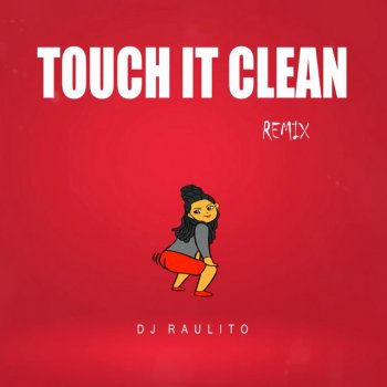 Dj Raulito Touch It Clean - Remix