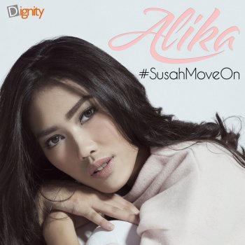 Alika #SusahMoveOn