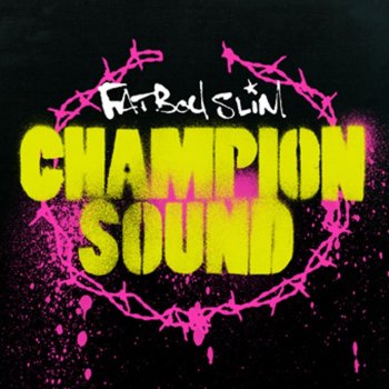 Fatboy Slim Champion Sound (Fatboy Slim Remix)