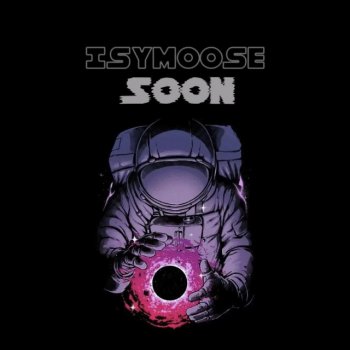 Isymoose Soon