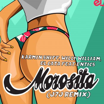 Karmin Shiff feat. Willy William & El Cata Morosita (J7J Remix)[feat. Entics]