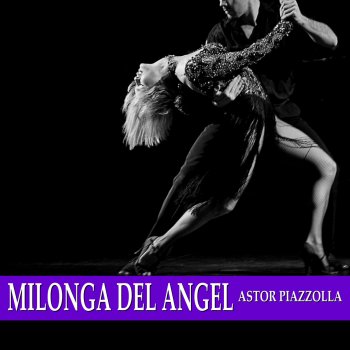 Astor Piazzolla Milonga del Ángel