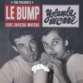 Yolanda Be Cool feat. Crystal Waters Le Bump - Original Mix