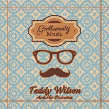 Teddy Wilson and His Orchestra You Go To My Head